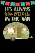 It's Always Gin O'clock In The Van: Great book to keep notes from your camping trips and adventures or to use as an everyday notebook, planner or jour