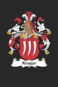 Kroger: Kroger Coat of Arms and Family Crest Notebook Journal (6 x 9 - 100 pages)