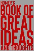 Homer's Book of Great Ideas and Thoughts: 150 Page Dotted Grid and individually numbered page Notebook with Colour Softcover design. Book format: 6 x