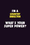 I'M A Country Director, What's Your Super Power?: 6X9 120 pages Career Notebook Unlined Writing Journal