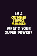 I'M A Customer Service Manager, What's Your Super Power?: 6X9 120 pages Career Notebook Unlined Writing Journal
