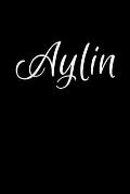 Aylin: Notebook Journal for Women or Girl with the name Aylin - Beautiful Elegant Bold & Personalized Gift - Perfect for Leav