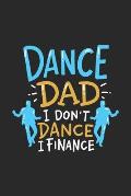 Dance Dad I Don't Dance I Finance: 120 Pages I 6x9 I Weekly Planner I Funny Performing Arts & Ballet Dancer Gifts