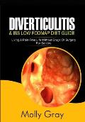 Diverticulitis and Ibs Low Fodmap Diet Guide: Living A Pain-Free Life Without Drugs or Surgery -For Seniors