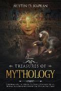 Treasures Of Mythology: 5 Manuscripts In A Book Of Celtic, Egyptian, Norse, Roman And Greek Mythological Stories And Tales