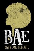 Bae Black and Educated Notebook: Lined Journal Notebook Gift For African American Women and Girls - 120 Pages Notebooks Journals Gifts For Black Month