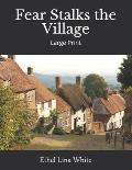 Fear Stalks the Village: Large Print