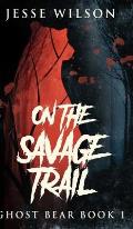 On The Savage Trail (Ghost Bear Book 1)