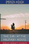 The Girl at the Halfway House (Esprios Classics): A Story of the Plains