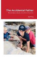 The Accidental Father: Becoming a dad, and other disasters