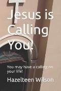 Jesus is Calling You!: You may have a calling on your life!