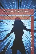 Aleahan Sisterhood: Adventures in a Strange Land