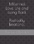 Millennial: Love, Life and Being Black: Poetically Emotional