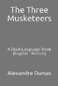 The Three Musketeers: A Dual-Language Book (English - French)