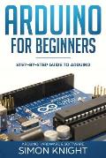 Arduino for Beginners: Step-by-Step Guide to Arduino (Arduino Hardware & Software)
