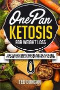 One Pan Ketosis For Weight Loss: Easy Ketogenic Cooking Using One Pan That Aids Ketosis For Weight Loss, Burning Body Fats Effectively In 4 Weeks