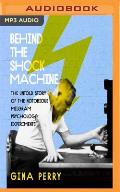 Behind the Shock Machine: The Untold Story of the Notorious Milgram Psychology Experiments