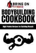 Bodybuilding Cookbook: High Protein Recipes for Building Muscle
