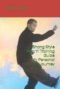 Shang Style Xing Yi Training Guide--My Personal Journey