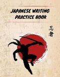 Japanese Writing Practice Book: Practice Writing Japanese Kanji Symbols & Kana Characters. Learn How to Write Hiragana, Katakana and Genkouyoushi For