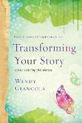 Facilitator's Companion to Transforming Your Story: A Path to Healing After Abortion