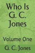 Who Is G. C. Jones: Volume One