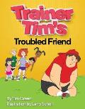 Trainer Tim's Troubled Friend