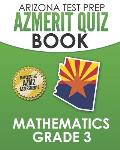 ARIZONA TEST PREP AzMERIT Quiz Book Mathematics Grade 3: Preparation for the AzMERIT Mathematics Tests
