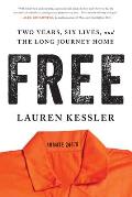 Cover Image for Free: Two Years, Six Lives, and the Long Journey Home by Lauren Kessler