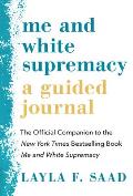 Me & White Supremacy A Guided Journal The Official Companion to the New York Times Bestselling Book Me & White Supremacy