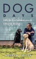 Dog Days Life in Lockdown with Olive & Mabel