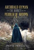 Archibald Hyman and the Bounty of the Peddler of Autumn