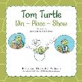 Tom Turtle: Win - Place - Show