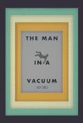 The Man in a Vacuum