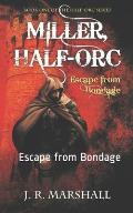 Miller, Half-Orc: Escape from Bondage