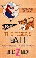 The Tiger's Tale: Undercover Cat Series, Book 3