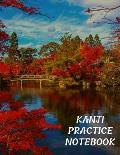 Kanji Practice Notebook: Japanese Maples Over Water and Bridge - 100 Practice Pages