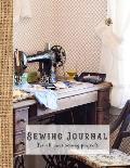 Sewing Journal: A Practical Sewing Journal for the Sewing Lover, Crafter and Machinists - Vintage Sewing Room