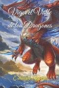 Viger el valle de los dragones: Un valle donde todo es posible... Unos dragones muy poderosos