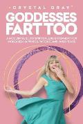 Goddesses Fart Too: A modern guide to spiritual enlightenment for increased happiness, patience, and inner peace