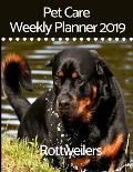 Pet Care Weekly Planner 2019 for Rottweilers: A 12-Month Weekly Planner to Track and Record All Your Rottweiler's Important Information