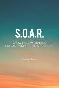 S.O.A.R.: Grow from Within. Unleash Your Limitless Potential
