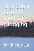 Our Cabin Life - A Year Of Blogging