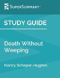 Study Guide: Death Without Weeping by Nancy Scheper-Hughes (SuperSummary)