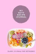 My Keto Recipe Journal: Blank Journal for Ketogenic ((Blank Cookbooks to Write In)