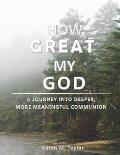 How Great My God: A Journey into Deeper, more Meaningful Communion