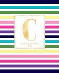 Weekly & Monthly Planner 2019: Striped Colors with Gold Monogram Letter C (7.5 X 9.25) Vertical at a Glance Colorful Stripes Cover Personalized Plan