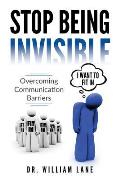 Stop Being Invisible: Overcoming Communication Barriers
