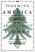 The Worming of America, Or, An Answer to the Arraignment of Women