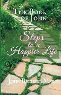 The Book of John: Steps to a Happier Life (B&W)